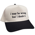 I May Be Wrong But I Doubt It